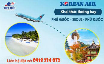 Korean Air khai thác đường bay mới Seoul – Phú Quốc
